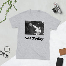 Load image into Gallery viewer, Not Today Chief T-Shirt
