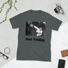 Load image into Gallery viewer, Not Today Chief T-Shirt
